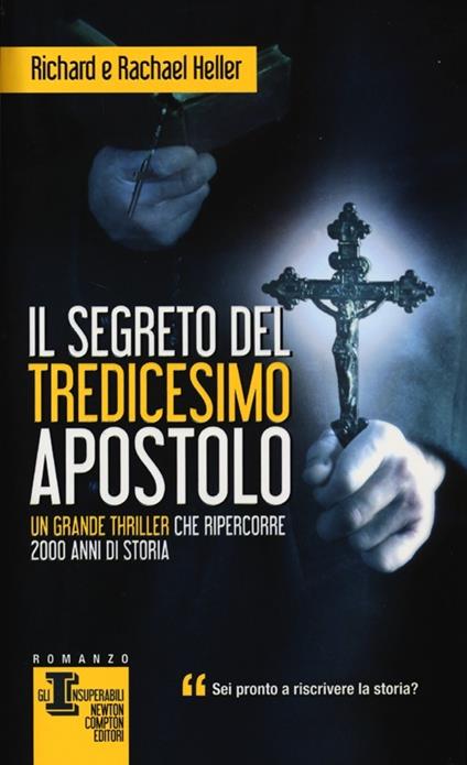 Il segreto del tredicesimo apostolo - Richard Heller,Rachael Heller - copertina