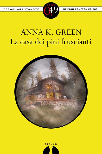 La casa dei pini fruscianti - Anna Katharine Green - ebook