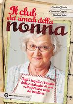 Il club dei rimedi della nonna. Tutti i segreti e i trucchi delle casalinghe di una volta per una casa da invidiare