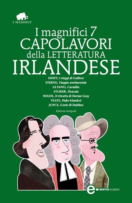 I magnifici 7 capolavori della letteratura irlandese: I viaggi di Gulliver-Viaggio sentimentale-Carmilla-Dracula-Il ritratto di Dorian Grey... Ediz. integrale - Butler Yeats William,James Joyce,Joseph Sheridan Le Fanu,Laurence Sterne - ebook