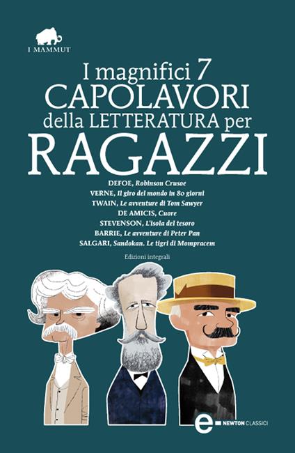 I magnifici 7 capolavori della letteratura per ragazzi. Ediz. integrale - James Matthew Barrie,Edmondo De Amicis,Daniel Defoe,Emilio Salgari - ebook