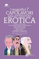 I magnifici 7 capolavori della letteratura erotica: Thérèse philosophe-La filosofia nel boudoir-Suor monika-Gamiani-Le undicimila verghe... Ediz. integrale