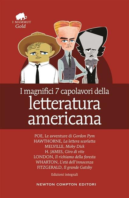 I magnifici 7 capolavori della letteratura americana: Il richiamo della foresta-Moby Dick-Gordon Pym-Giro di vite-Il grande Gatsby... Ediz. integrale - Nathaniel Hawthorne,Henry James,Jack London,Herman Melville - ebook