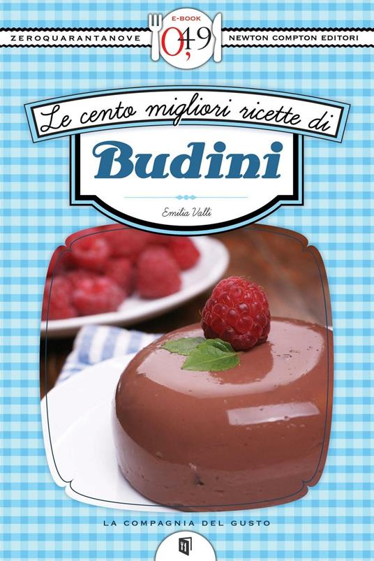 Le cento migliori ricette di budini - Emilia Valli - ebook