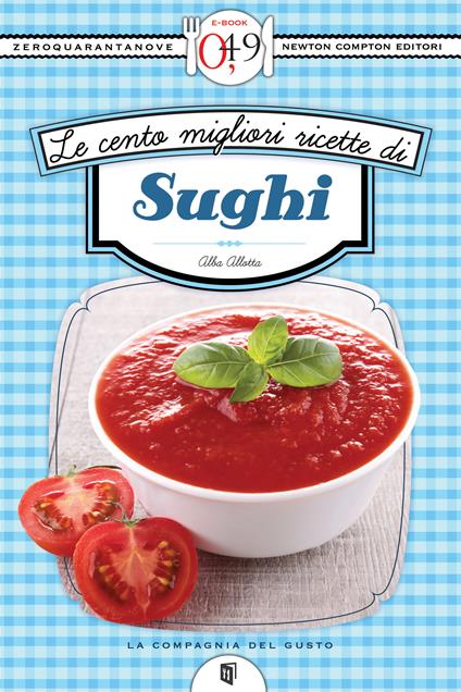 Le cento migliori ricette di sughi - Alba Allotta - ebook