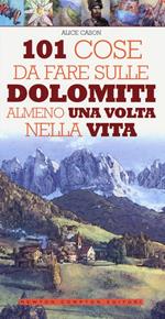 101 cose da fare sulle Dolomiti almeno una volta nella vita