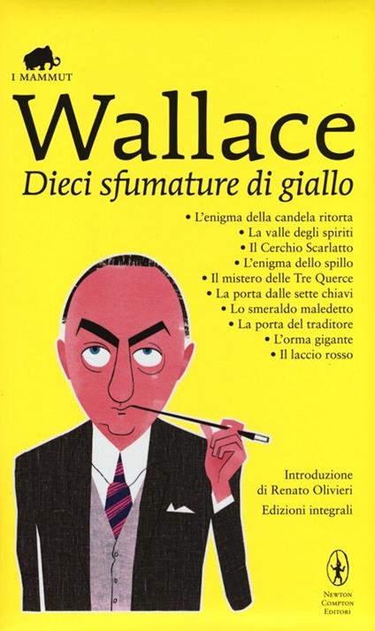 Dieci sfumature di giallo: L'enigma della candela ritorta-La valle degli spiriti-Il cerchio scarlatto-L'enigma dello spillo-Il mistero delle tre querce... - Edgar Wallace - copertina