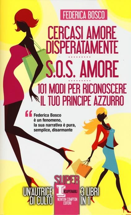 Cercasi amore disperatamente-S.O.S. amore-101 modi per riconoscere il tuo principe azzurro - Federica Bosco - copertina