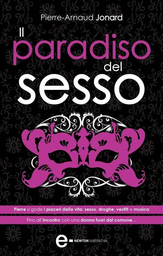 Il paradiso del sesso - Pierre-Arnaud Jonard,M. Rinaldi - ebook