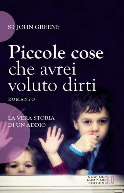 Piccole cose che avrei voluto dirti - St John Greene,Rachel Murphy - copertina