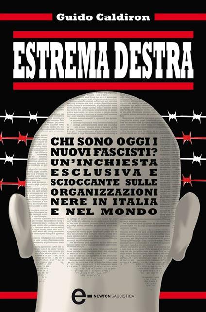 Estrema destra. Chi sono oggi i nuovi fascisti? Un'inchiesta esclusiva e  scioccante sulle organizzazioni nere in Italia e nel mondo - Caldiron,  Guido - Ebook - EPUB2 con DRMFREE | IBS