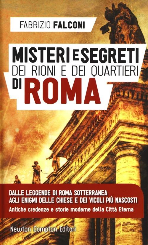 Misteri e segreti dei rioni e dei quartieri di Roma - Fabrizio Falconi - copertina