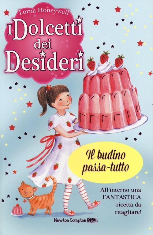 Il budino passa-tutto. I dolcetti dei desideri. Vol. 3 - Lorna Honeywell - copertina