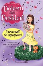 I croccanti dei superpoteri. I dolcetti dei desideri. Vol. 2