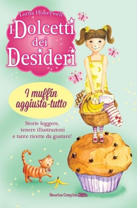 I muffin aggiusta-tutto. I dolcetti dei desideri. Vol. 5 - Lorna Honeywell - 4