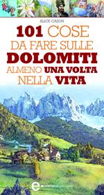 101 cose da fare sulle Dolomiti almeno una volta nella vita