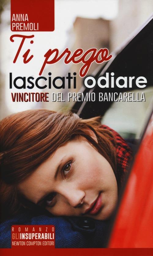 Ti prego, lasciati odiare - Anna Premoli - copertina