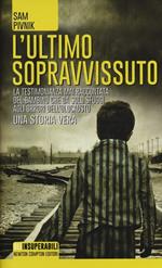 L' ultimo sopravvissuto. La testimonianza mai raccontata del bambino che da solo sfuggì agli orrori dell'Olocausto