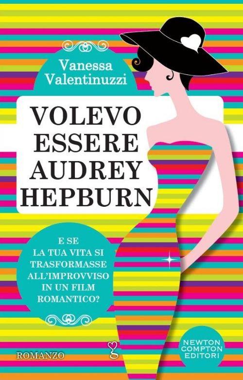 Volevo essere Audrey Hepburn - Vanessa Valentinuzzi - copertina