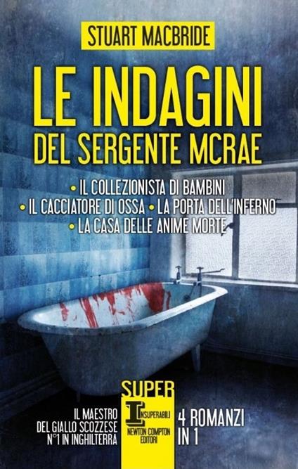 Le indagini del sergente McRae: Il collezionista di bambini-Il cacciatore di ossa-La porta dell'inferno-La casa delle anime morte - Stuart MacBride - copertina