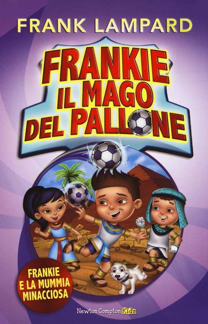 Frankie e la mummia minacciosa. Frankie il mago del pallone. Ediz. illustrata. Vol. 4 - Frank Lampard - copertina