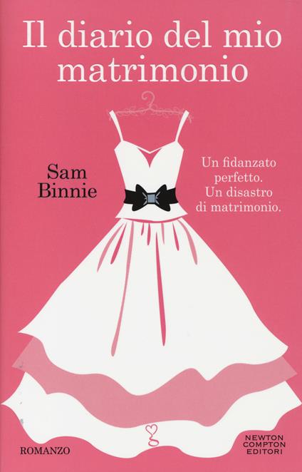 Il diario del mio matrimonio - Sam Binnie - Libro - Newton Compton Editori  - Anagramma