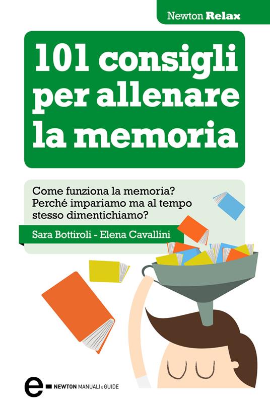 101 consigli per allenare la memoria - Sara Bottiroli,Elena Cavallini - ebook