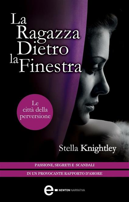 La ragazza dietro la finestra. Le città della perversione - Stella Knightley,M. L. Martini - ebook