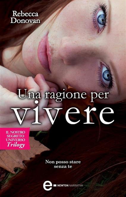 Una ragione per vivere. Il nostro segreto universo. Trilogy - Rebecca Donovan,Sofia Riva - ebook