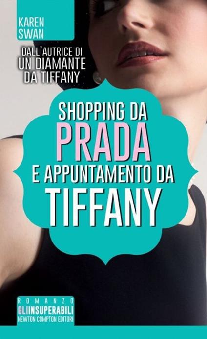 Shopping da Prada e appuntamento da Tiffany - Karen Swan - Libro - Newton  Compton Editori - Gli insuperabili | IBS