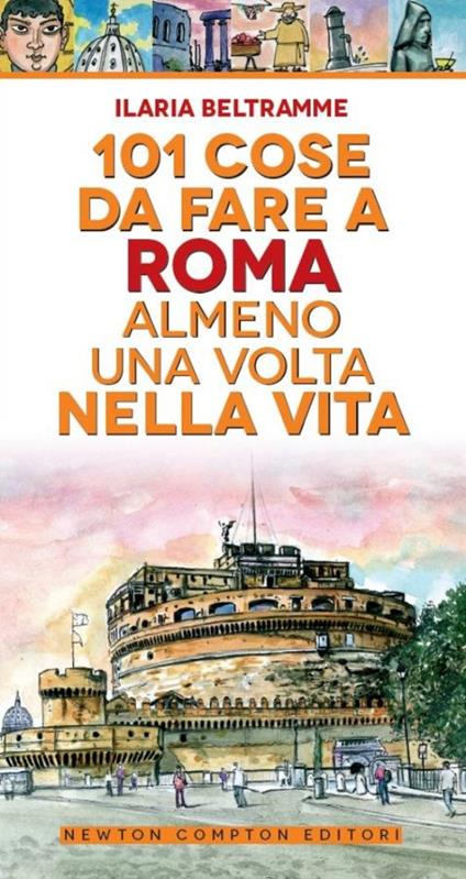 101 cose da fare a Roma almeno una volta nella vita - Ilaria Beltramme - copertina