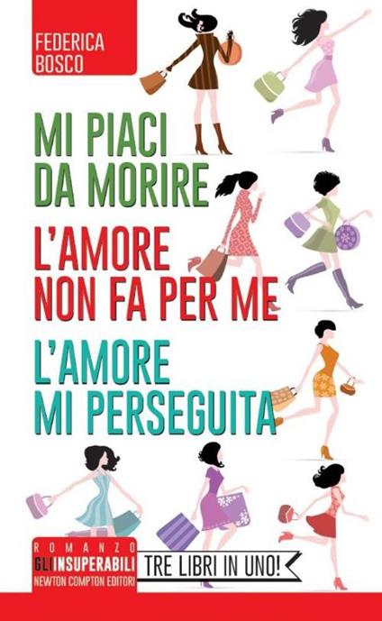 Mi piaci da morire-L'amore non fa per me-L'amore mi perseguita - Federica Bosco - copertina