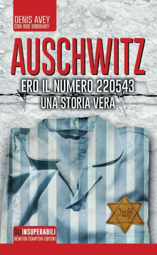 Auschwitz. Ero il numero 220543 - Denis Avey,Rob Broomby - copertina