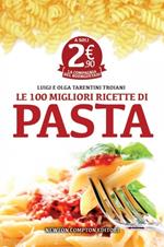 Le 100 migliori ricette di pasta