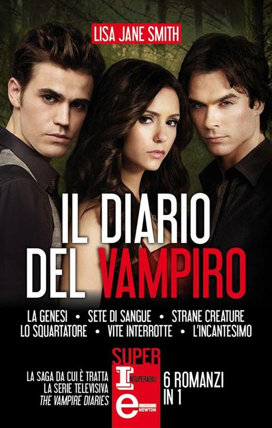 Il diario del vampiro: La genesi-Sete di sangue-Strane creature-Lo  squartatore-Vite interrotte-L'incantesimo - Smith, Lisa Jane - Ebook - EPUB  con Light DRM | + IBS