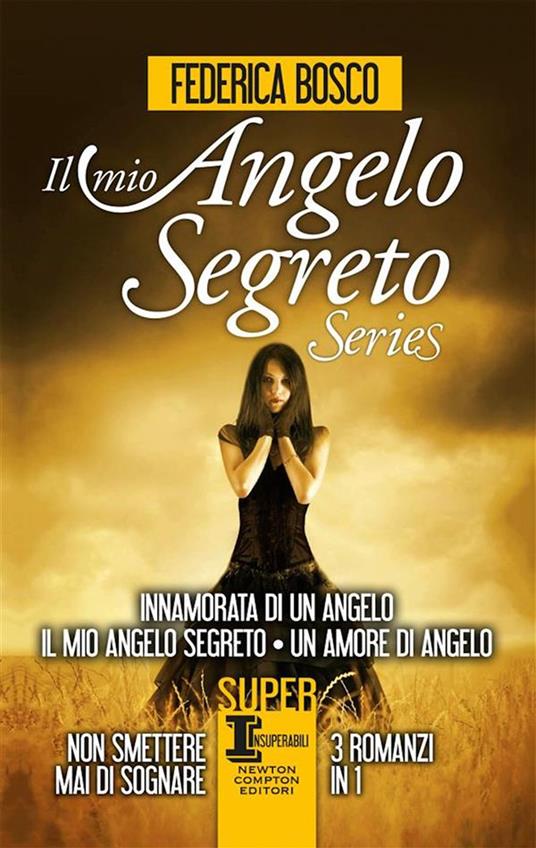 Il mio angelo segreto. Trilogy: Innamorata di un angelo-Il mio angelo  segreto-Un amore di angelo - Bosco, Federica - Ebook - EPUB2 con DRMFREE |  IBS