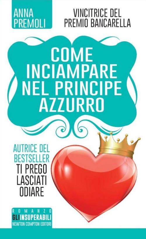 Come inciampare nel principe azzurro - Anna Premoli - copertina