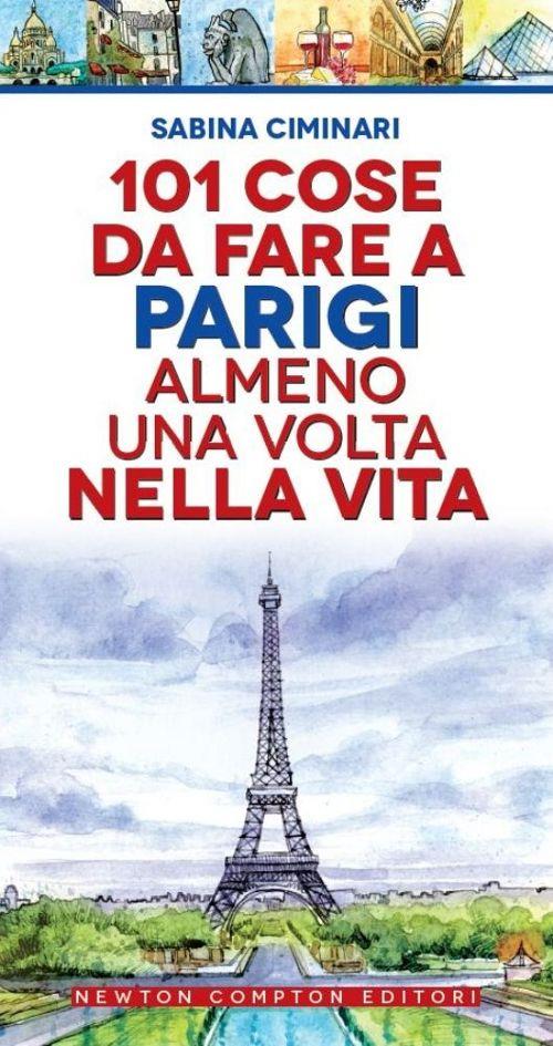 101 cose da fare a Parigi almeno una volta nella vita