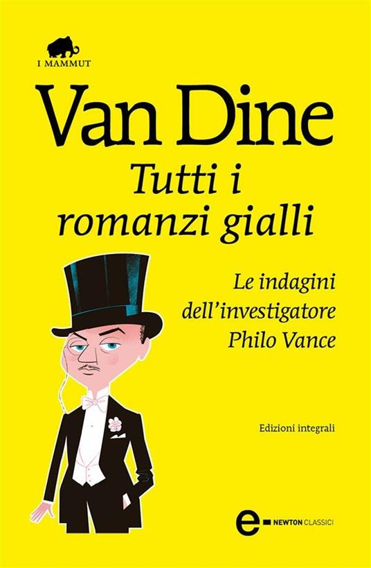 Tutti i romanzi gialli. Le indagini dell'investigatore Philo Vance. Ediz. integrale - S. S. Van Dine - ebook