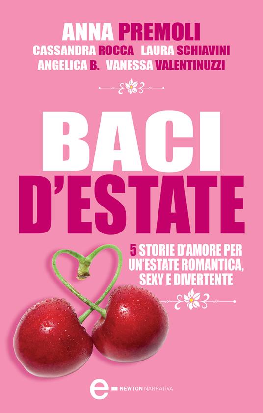 Baci d'estate - Angelica B.,Anna Premoli,Cassandra Rocca,Laura Schiavini - ebook