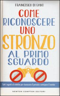 Come riconoscere uno stronzo al primo sguardo. Tutti i segreti e le tattiche per riconoscere il pericolo e anticipare il nemico - Francesco Di Fant - 6