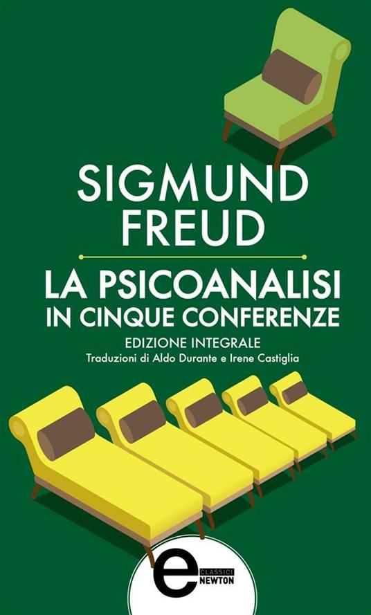 La psicoanalisi in cinque conferenze. Ediz. integrale - Sigmund Freud,Aldo Durante - ebook