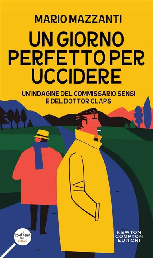 Un giorno perfetto per uccidere. Un'indagine del commissario Sensi e del dottor Claps - Mario Mazzanti - ebook