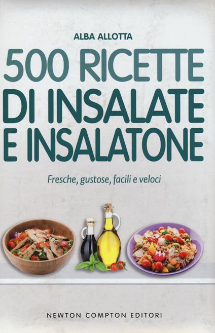500 ricette di insalate e insalatone - Alba Allotta - copertina
