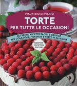 Torte per tutte le occasioni. Oltre 200 ricette facili e golose per colazioni, merende e feste in allegria