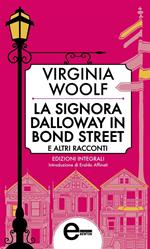 La signora Dalloway in Bond Street e altri racconti. Ediz. integrale