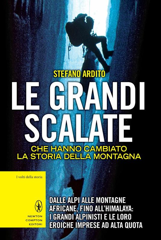 Le grandi scalate che hanno cambiato la storia della montagna - Stefano Ardito - ebook