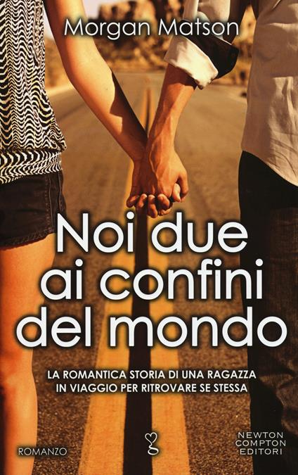 Noi due ai confini del mondo - Morgan Matson - copertina