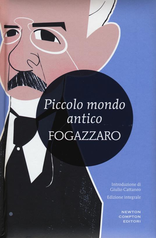 Piccolo mondo antico. Ediz. integrale - Antonio Fogazzaro - copertina