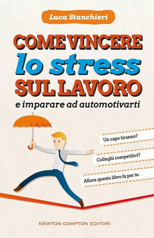 Come vincere lo stress sul lavoro e imparare ad automotivarti - Luca Stanchieri - ebook